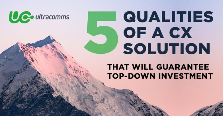 5 qualities of a CX solution that will guarantee top-down investment